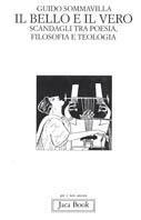 Il bello e il vero. Scandagli tra poesia, filosofia e teologia - Guido Sommavilla - Libro Jaca Book 1996, Già e non ancora | Libraccio.it