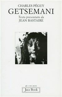 Getsemani - Charles Péguy - Libro Jaca Book 2002, Già e non ancora | Libraccio.it