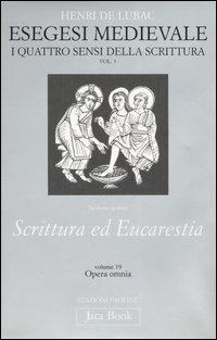 Opera omnia. Vol. 19: Esegesi medievale. Scrittura ed Eucarestia. I quattro sensi della scrittura. Vol. 3. - Henri de Lubac - Libro Jaca Book 1997, Già e non ancora | Libraccio.it