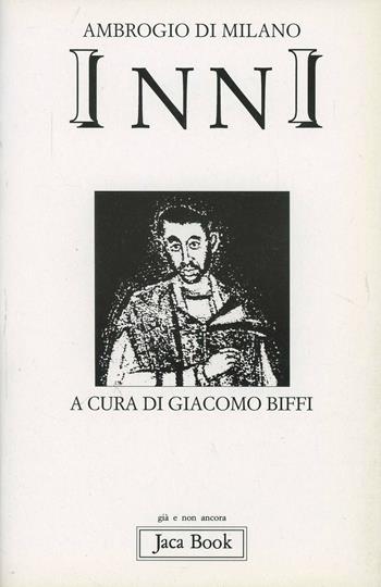 Inni. Testo latino a fronte - Ambrogio (sant') - Libro Jaca Book 1997, Già e non ancora | Libraccio.it