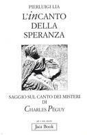 L'incanto della speranza. Saggio sul Canto dei misteri di Charles Péguy - Pierluigi Lia - Libro Jaca Book 1998, Già e non ancora | Libraccio.it