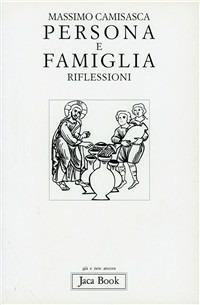 Persona e famiglia. Riflessioni - Massimo Camisasca - Libro Jaca Book 1998, Già e non ancora | Libraccio.it