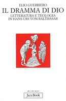 Il dramma di Dio. Letteratura e teologia in von Balthasar