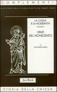 La chiesa e la modernità. Vol. 2: I papi del Novecento. - Juan María Laboa - Libro Jaca Book 2001, Già e non ancora. Compl. storia Chiesa | Libraccio.it