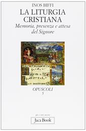 Memoria, presenza e attesa del Signore. La liturgia cristiana