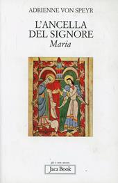 L'ancella del Signore: Maria