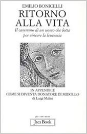 Ritorno alla vita. Il cammino di un uomo che lotta per vincere la leucemia