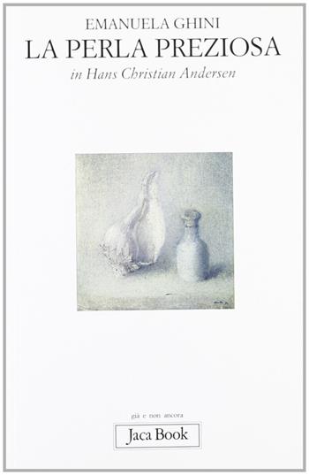 La perla preziosa in Hans Christian Andersen - Emanuela Ghini - Libro Jaca Book 2002, Già e non ancora | Libraccio.it