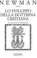 Lo sviluppo della dottrina cristiana - John Henry Newman - Libro Jaca Book 2003, Già e non ancora. Opere di Newmann | Libraccio.it