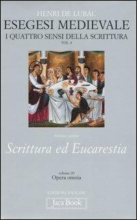 Esegesi medievale. Scrittura ed Eucarestia. I quattro sensi della scrittura. Vol. 4 - Henri de Lubac - Libro Jaca Book 2006, Già e non ancora | Libraccio.it