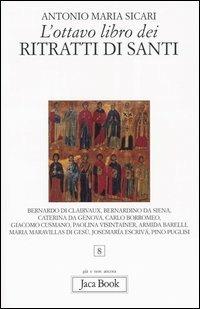 L' ottavo libro dei ritratti di santi - Antonio Maria Sicari - Libro Jaca Book 2005, Già e non ancora | Libraccio.it