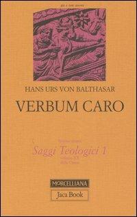 Saggi teologici. Vol. 1: Verbum caro - Hans Urs von Balthasar - Libro Jaca Book 2005, Già e non ancora. Opere di Balthasar | Libraccio.it