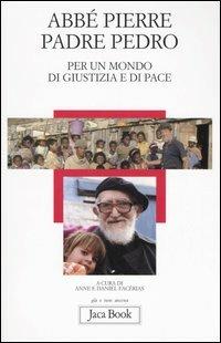 Per un mondo di giustizia e di pace - Abbé Pierre, Pedro (padre) - Libro Jaca Book 2005, Già e non ancora | Libraccio.it