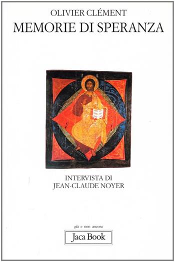 Memorie di speranza - Olivier Clément, Jean-Claude Noyer - Libro Jaca Book 2006, Già e non ancora | Libraccio.it