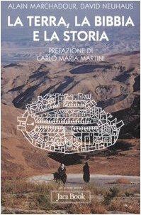 La terra, la Bibbia e la storia - Alain Marchadour, David Neuhaus - Libro Jaca Book 2007, Già e non ancora | Libraccio.it