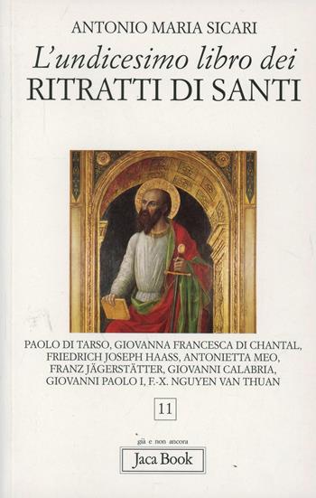 L' undicesimo libro dei ritratti di santi - Antonio Maria Sicari - Libro Jaca Book 2009, Già e non ancora. Esper. e imp. crist. | Libraccio.it