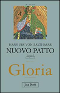 Gloria. Vol. 6: Antico patto. - Hans Urs von Balthasar - Libro Jaca Book 2010, Già e non ancora.Opere di Balthasar | Libraccio.it