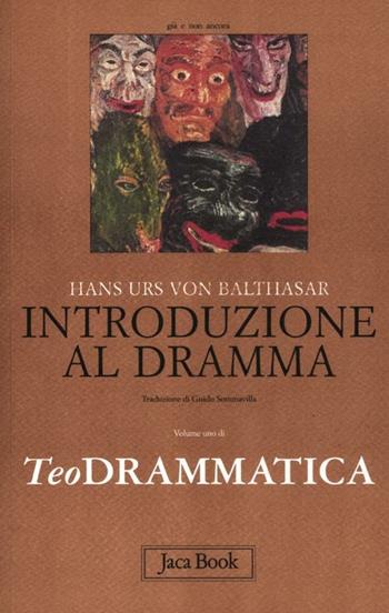 Teodrammatica. Vol. 1: Introduzione al dramma. - Hans Urs von Balthasar - Libro Jaca Book 2012, Già e non ancora | Libraccio.it
