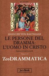 Teodrammatica. Vol. 3: Le persone del dramma: l'uomo in Cristo