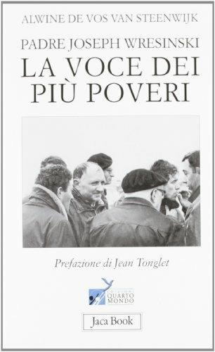 Padre Joseph Wresinski. La voce dei più poveri - Alwine De Vos van Steenwijk - Libro Jaca Book 2012, Già e non ancora | Libraccio.it