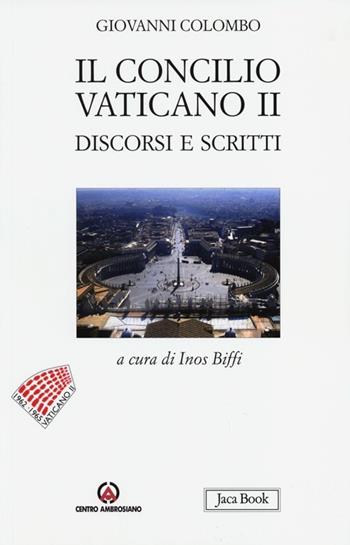 Il Concilio Vaticano II. Discorsi e scritti - Giovanni Colombo - Libro Jaca Book 2013, Già e non ancora | Libraccio.it