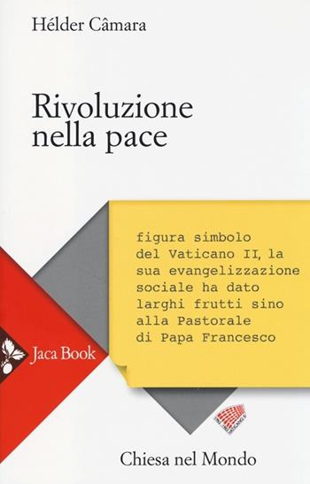 Rivoluzione nella pace - Helder Câmara - Libro Jaca Book 2013, Chiesa nel mondo | Libraccio.it