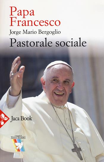 Pastorale sociale - Francesco (Jorge Mario Bergoglio) - Libro Jaca Book 2015 | Libraccio.it