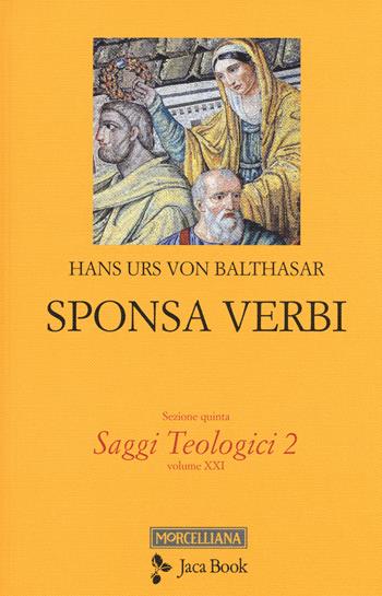 Saggi teologici. Vol. 2: Sponsa Verbi - Hans Urs von Balthasar - Libro Jaca Book 2015, Già e non ancora. Opere di Balthasar | Libraccio.it