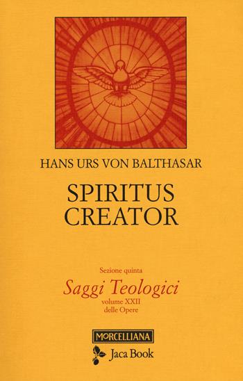 Saggi teologici. Vol. 5: Spiritus creator - Hans Urs von Balthasar - Libro Jaca Book 2017 | Libraccio.it