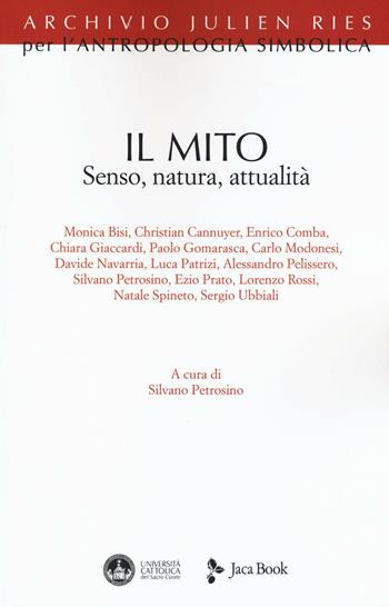 Il mito. Senso, natura, attualità  - Libro Jaca Book 2016, Archivio Julien Ries per l'antropologia simbolica | Libraccio.it