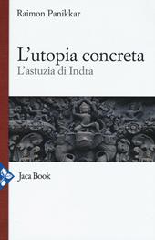 L' utopia concreta. L'astuzia di Indra