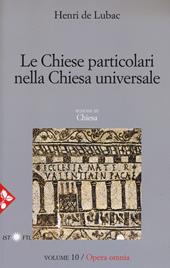 Opera omnia. Vol. 10: Le chiese particolari nella Chiesa universale