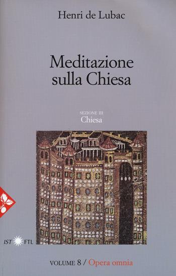 Opera omnia. Nuova ediz.. Vol. 8: Meditazione sulla Chiesa. Chiesa - Henri de Lubac - Libro Jaca Book 2017, Pensiero cristiano | Libraccio.it