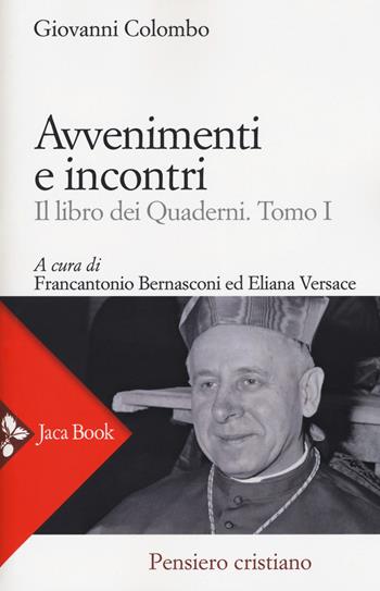 Avventimenti e incontri. Il libro dei quaderni. Vol. 1 - Giovanni Colombo - Libro Jaca Book 2017, Pensiero cristiano | Libraccio.it