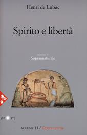 Opera omnia. Nuova ediz.. Vol. 13: Spirito e libertà. Soprannaturale.