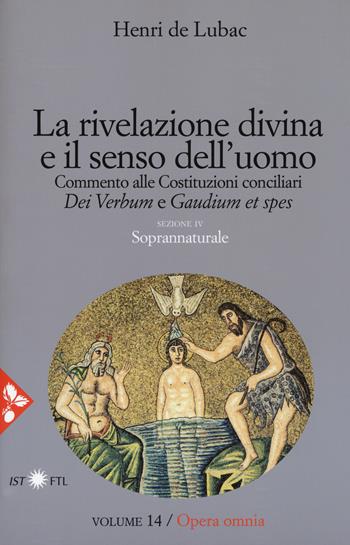 Opera omnia. Nuova ediz.. Vol. 14: La rivelazione divina e senso dell'uomo. Commento alle Costituzioni conciliari «Dei Verbum» e «Gaudium et spes». Soprannaturale - Henri de Lubac - Libro Jaca Book 2017, Pensiero cristiano | Libraccio.it