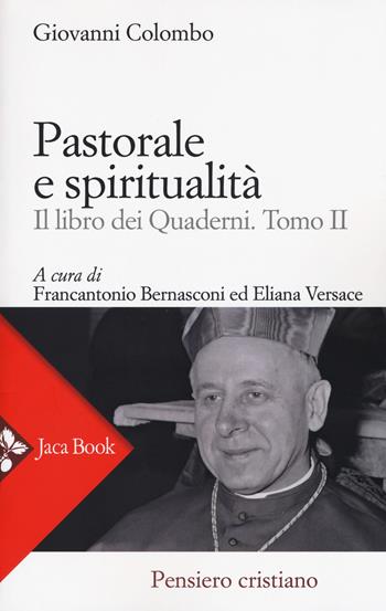 Pastorale e spiritualità. Il libro dei quaderni. Vol. 2 - Giovanni Colombo - Libro Jaca Book 2017, Pensiero cristiano | Libraccio.it