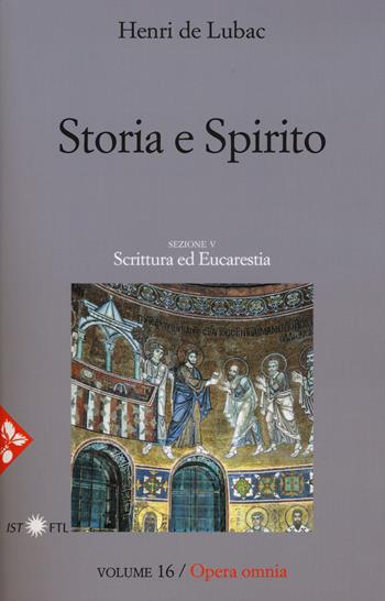 Opera omnia. Nuova ediz.. Vol. 16: Storia e spirito. La comprensione della scrittura secondo Origene. Scrittura ed eucarestia - Henri de Lubac - Libro Jaca Book 2018, Pensiero cristiano | Libraccio.it