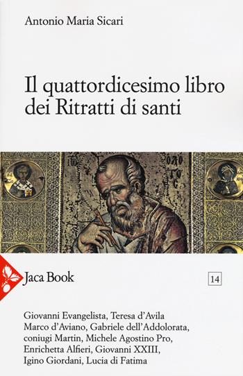 Il quattordicesimo libro dei ritratti di santi - Antonio Maria Sicari - Libro Jaca Book 2018, Pensiero mistico | Libraccio.it