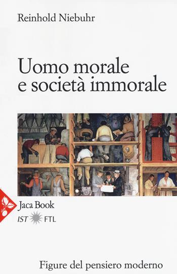 Uomo morale e società immorale - Reinhold Niebuhr - Libro Jaca Book 2018, Figure del pensiero moderno | Libraccio.it