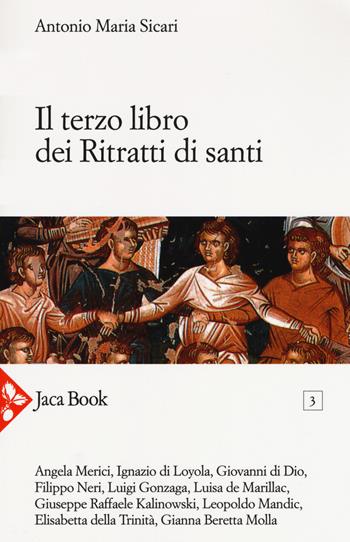 Il terzo libro dei ritratti di santi - Antonio Maria Sicari - Libro Jaca Book 2018 | Libraccio.it