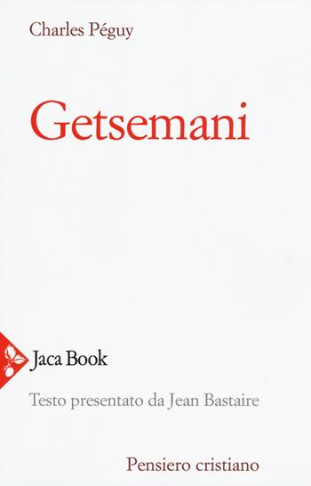 Getsemani. Nuova ediz. - Charles Péguy - Libro Jaca Book 2019, Pensiero cristiano | Libraccio.it