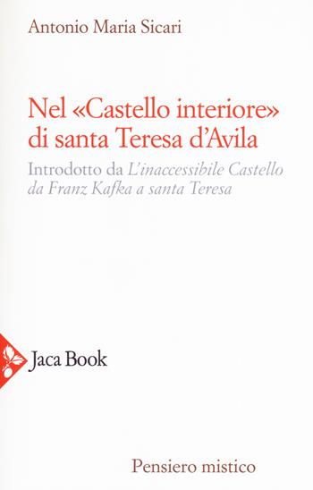 Nel «castello interiore» di Santa Teresa d'Avila - Antonio Maria Sicari - Libro Jaca Book 2019, Pensiero mistico | Libraccio.it