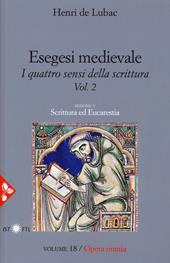 Esegesi medievale. Scrittura ed Eucarestia. I quattro sensi della scrittura. Nuova ediz.. Vol. 2
