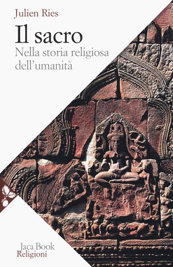 Il sacro nella storia religiosa dell'umanità - Julien Ries - Libro Jaca Book 2019, Religioni | Libraccio.it