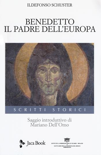 Benedetto. Il padre dell'Europa - Ildefonso Schuster - Libro Jaca Book 2019, Pensiero cristiano | Libraccio.it