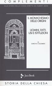 Il monachesimo delle origini. Uomini, fatti, usi e istituzioni