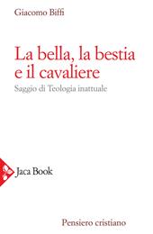 La bella, la bestia e il cavaliere. Nuova ediz.