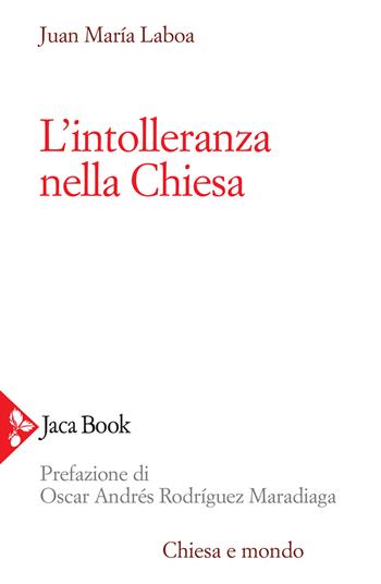 L'intolleranza nella Chiesa - Juan María Laboa - Libro Jaca Book 2020, Chiesa e mondo | Libraccio.it