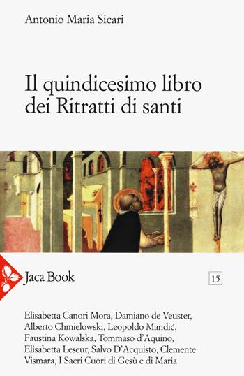 Il quindicesimo libro dei ritratti di santi - Antonio Maria Sicari - Libro Jaca Book 2020, Pensiero mistico | Libraccio.it